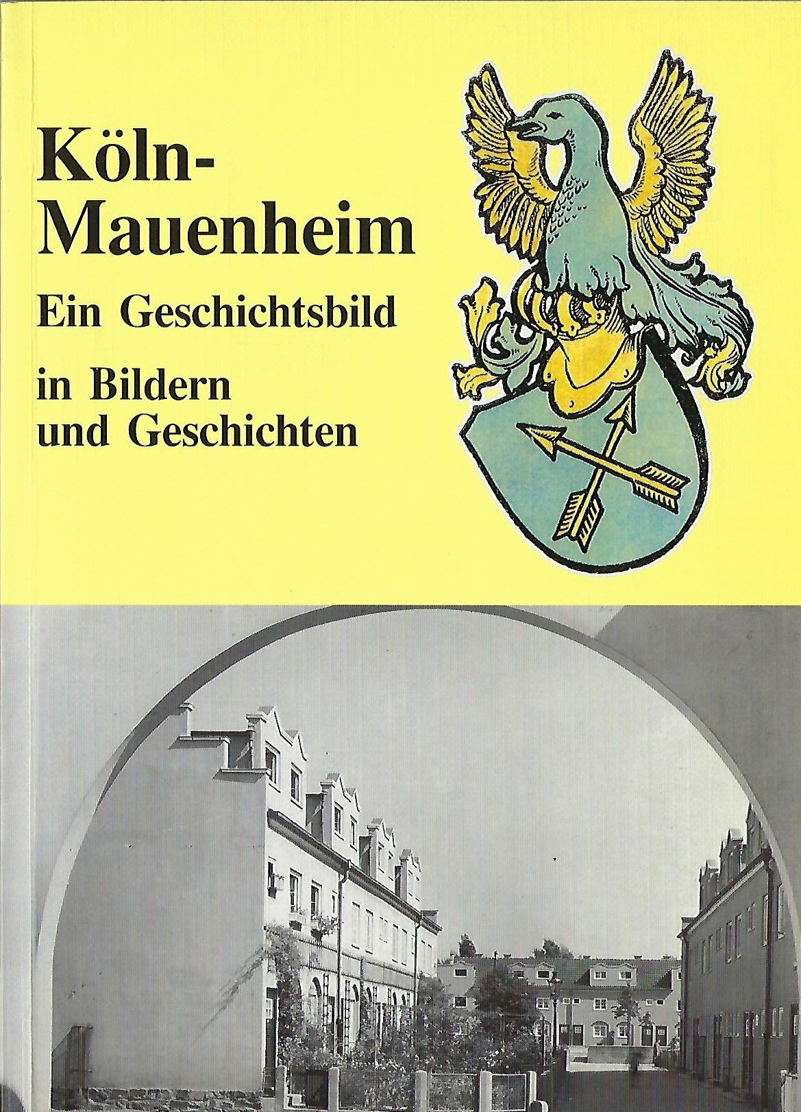 Köln-Mauenheim: ein Geschichtsbild in Bildern und Geschichten